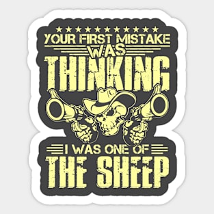 Your First Mistake Was Thinking I Was One Of The Sheep Sticker